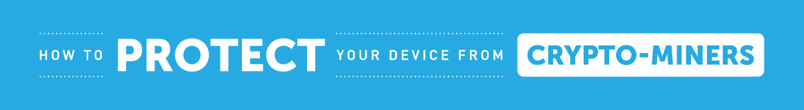 header_how-to-protect-your-devices-from-crypto-miners